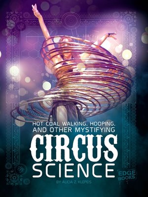cover image of Hot Coal Walking, Hooping, and Other Mystifying Circus Science